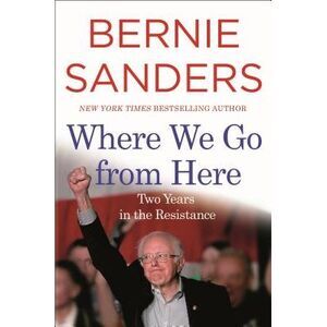 Where We Go from Here -- Bernie Sanders